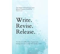 Write. Revise. Release.: Writing Class Workbook