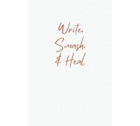 Write. Smash. & Heal. Release Journal