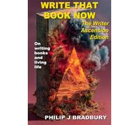 Write That Book Now: The Writer Ascension Edition