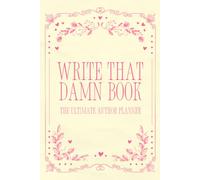Write that damn book: The ultimate author planner