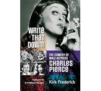 Write That Down! the Comedy of Male Actress Charles Pierce