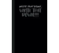 "Write that down, WRITE THAT DOWN!": Black journal, funny quote