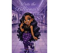 Write the Billionaire Vision, Sis!