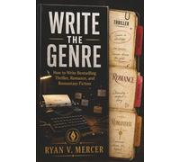 WRITE THE GENRE: The Working Writer's Guide to Thriller, Romance, and Romantasy
