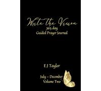 Write the Vision: 365 Day Guided Prayer Journal (July - December)