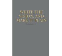 Write The Vision, And Make It Plain - Habakkuk 2:2: Christian Notebook | Bible verse on front cover | Filled with wide ruled line paper | Beautiful Grey cover with gold words | Gift Idea