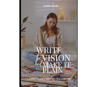 Write The Vision And Make It Plain: Turning God-Given Vision into Clear Achievable Goals (Christian Girl Guides)