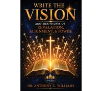 Write The Vision: Another 90 Days of Revelation, Alignment & Power