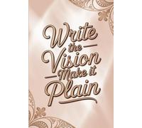 Write The Vision Make It Plain: Christian Journal Notebook For Writing Your Dreams, Goals and Visions 6x9inch 100 page lined Diary