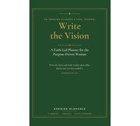 Write the Vision: The Undated Faith Planner and Prayer Journal for Christian Women, a 12-Month Guided Goal Journal for Vision, Purpose and Intentional Living