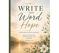 Write the Word: Hope: A Scripture Writing Journal for Reflection, Prayer, Gratitude & Growing in Faith
