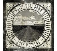 WRITE THIS DOWN - Lost Weekend