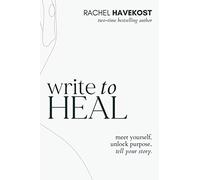 Write to Heal: A 30 Day Workbook for healing the past, - Paperback NEW Havekost