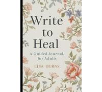 Write To Heal: Guided Journal for Adults