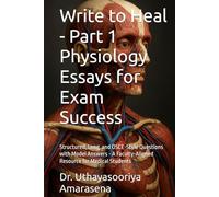 Write to Heal - Part 1 Physiology Essays for Exam Success: Structured, Long, and OSCE-Style Questions with Model Answers - A Faculty-Aligned ... to Heal - Physiology Essays for Exam Success)