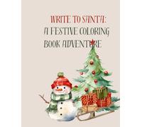 Write to Santa: A Festive Coloring Book Adventure: 36 Magical Holiday Illustrations for Kids to Color and Enjoy