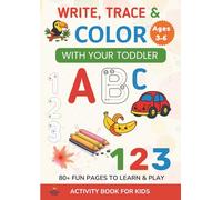 Write, Trace & Color with Your Toddler - ABC & 123 Coloring Book: Fun Alphabet & Number Tracing Workbook to Build Early Writing and Counting