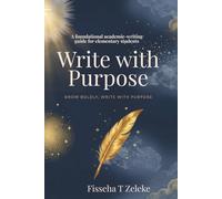 Write with purpose: A foundational academic-writing guide for elementary students