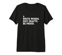 Write Words Edit Drafts Be Very Proud Novelist Author Editor Premium T-Shirt