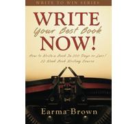 Write Your Best Book Now! How to Write a Book In 100 Days or Less: 12 Week Book Writing Course: Volume 1 (How To Write A Book Guides)