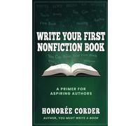 Write Your First Nonfiction Book: A Primer for Aspiring Authors