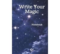 Write Your Magic, Notebook: (A Standard-Ruled Lined Fantasy-Inspired Notebook for Creative Writing, Storytelling, Journaling, and Personal Ideas for All Ages)
