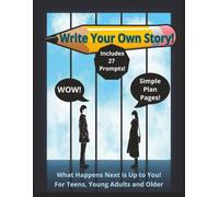 Write Your Own Story!: 8.5 x 11, 110 page book filled with 27 writing prompts and simple organizational pages.