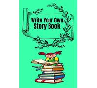 Write Your Own Story Book: Kids and Children: (Create Your Own - Make a Book - Draw it Yourself) Draw, Write, Illustrate - You're the Author [Space to Write and Draw] - 100Pages/sheets