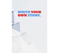 Write Your Own Story.: Positive Affirmation, Motivational and Inspirational Notebook