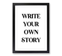 Write Your Own Story Typography Framed Print | A2 Black Framed Wall Art | Ready to Hang | Modern Positive Affirmations Picture | Living Room Bedroom Lounge Office