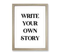 Write Your Own Story Typography Quote Framed Print | A4 Oak Framed Wall Art | Ready to Hang | Modern Positive Affirmations Picture | Living Room Bedroom Lounge Office