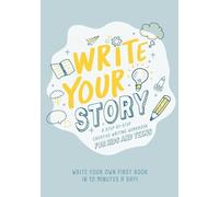 Write Your Story: A Step-By-Step Creative Writing Workbook for Kids and Teens