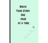Write Your Story One Page At A time: Daily Writing Journal | 6x9 Inch Lined Notebook for Notes, Ideas, and Personal Growth