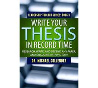 Write Your Thesis in Record Time: Research, Write, and Defend Any Paper, and Graduate With Victory (The Wisdom Toolbox)