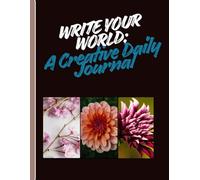 "Write your world : A creative daily journal"