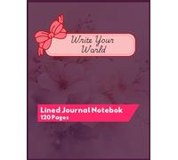 Write Your World: A Simple Lined Journal (120 Pages)