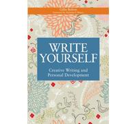 Write Yourself : Creative Writing and Personal Development