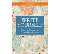Write Yourself: Creative Writing and Personal Development (Writing for Therapy or Personal Development)