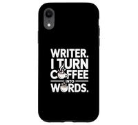 Writer I Turn Coffee Into Words Quote For Authors Case for iPhone XR