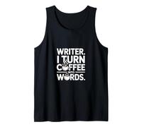 Writer I Turn Coffee Into Words Quote for Authors Tank Top