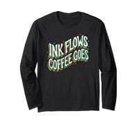 Writer Ink Flows Coffee Goes Author Illustrator Long Sleeve T-Shirt