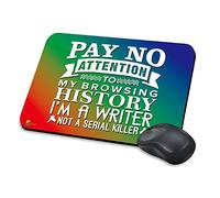 Writer Not A Serial Killer Funny Novelty Mouse Pad Desk Mat Gift | Pay no attention to my browsing history, I'm a writer. Anti-slip novelty mouse mat for laptop PC office gift.