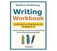 WriteRight Volume 1: Sentence to Paragraph Writing Workbook: Fun scaffolded writing lessons for Grades 3-5 (WeWrite! Sentence and Paragraph Building Workbooks)