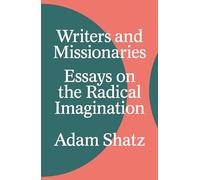 Writers and Missionaries: Essays on the Radical Imagination