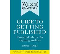 Writers' & Artists' Guide to Getting Published : Essential advice for aspiring authors