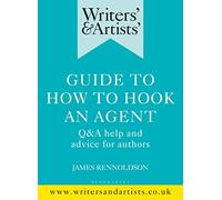 Writers & Artists Guide to How to Hook an Agent by Rennoldson & James