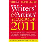 Writers' & Artists' Yearbook 2011: a Directory for Writers, Artists, Playwrights, Designers, Illustrators and Photographers (Writers' and Artists')