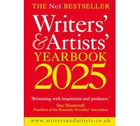 Writers' & Artists' Yearbook 2025: The best advice on how to write and get published