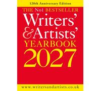 Writers' & Artists' Yearbook 2027 : The best advice on how to write and get published