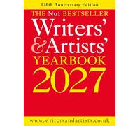 Writers' & Artists' Yearbook 2027: The best advice on how to write and get published